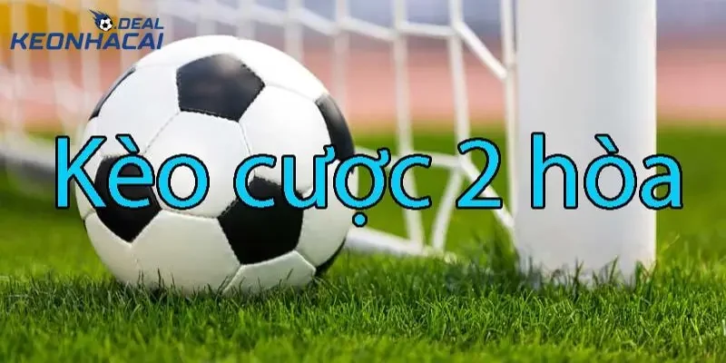 Kèo Cược 2 Hòa Kèo Cược 2 Hòa