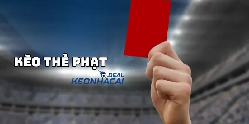 Kèo thẻ phạt Kèo thẻ phạt